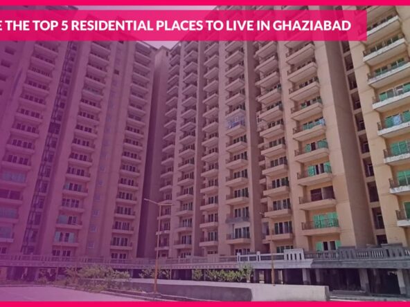Residential Places to Live in Ghaziabad