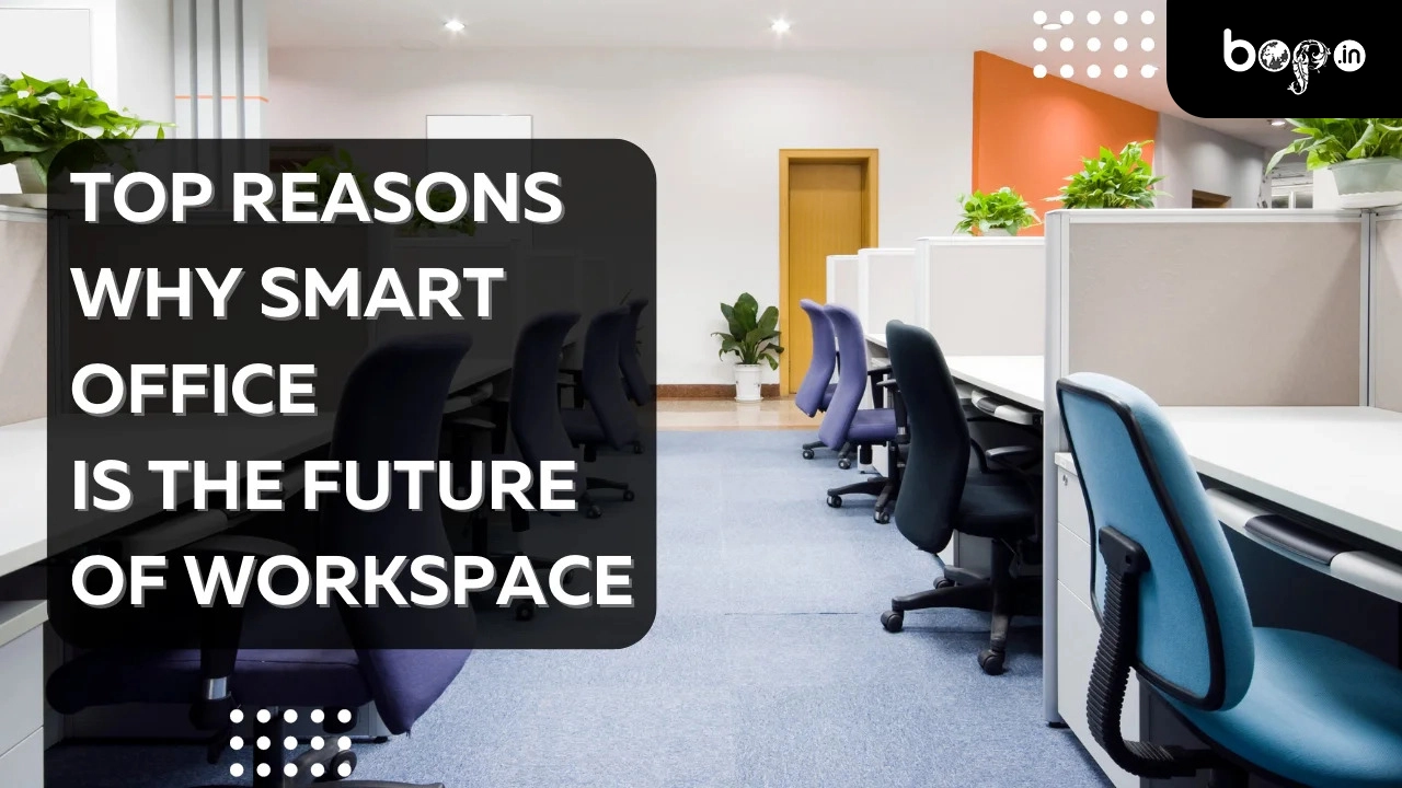 Top Reasons Why Smart Office is the Future of Workspace