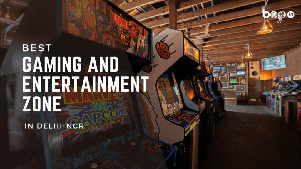 Best Gaming and Entertainment Zone in Delhi-NCR