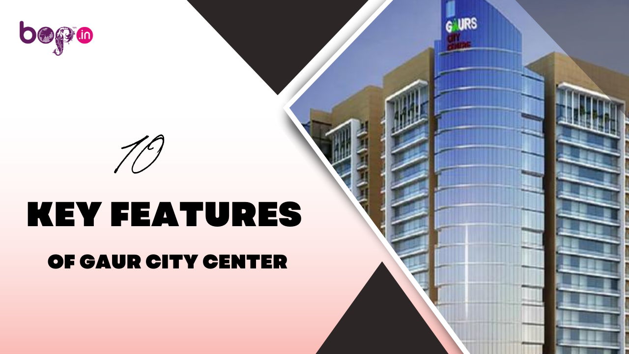 10 Key features of Gaur City Center