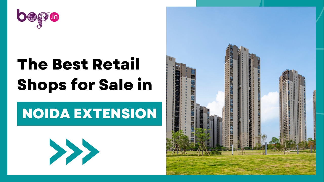 The Best Retail Shops for Sale in Noida Extension