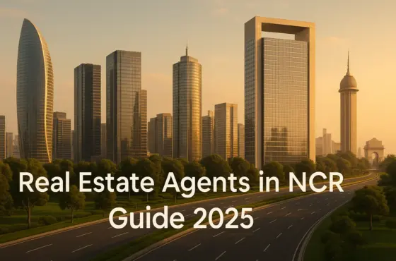 Real Estate Agents in NCR Guide 2025