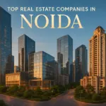 Top Real Estate Companies in Noida_bop.in