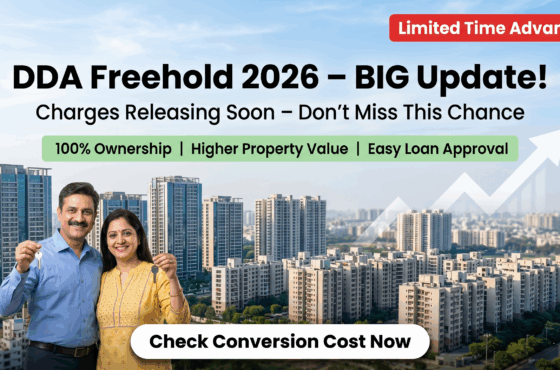 DDA Freehold Conversion Charges Delhi 2026: Latest Update, Cost & What Property Owners Should Do Now