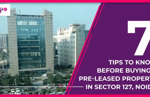 7 Tips to Know Before Buying a Pre-Leased Property in Sector 127, Noida
